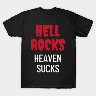 Hell Rocks Heaven Sucks  Funny T-Shirt